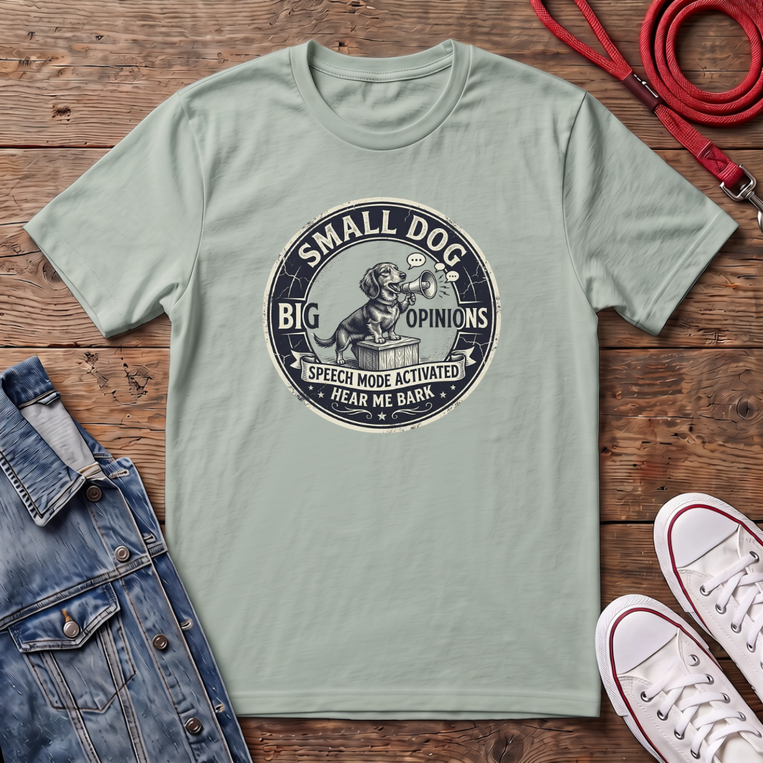 Small Dog, Big Opinions T-shirt