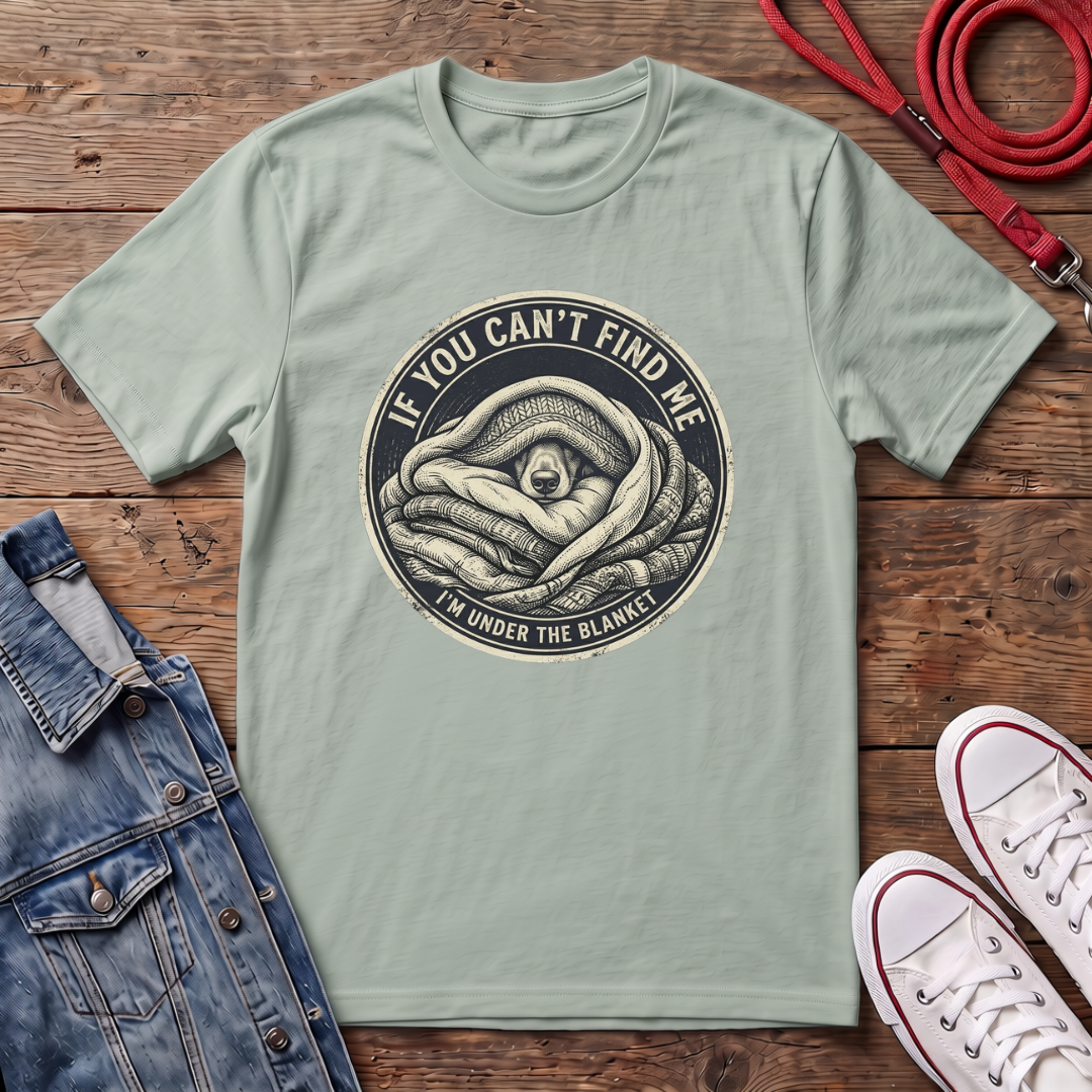 If You Can't Find Me T-shirt