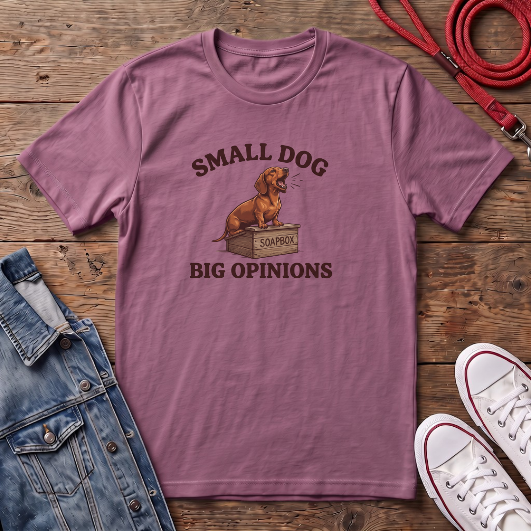 Small Dog, Big Opinions T-shirt
