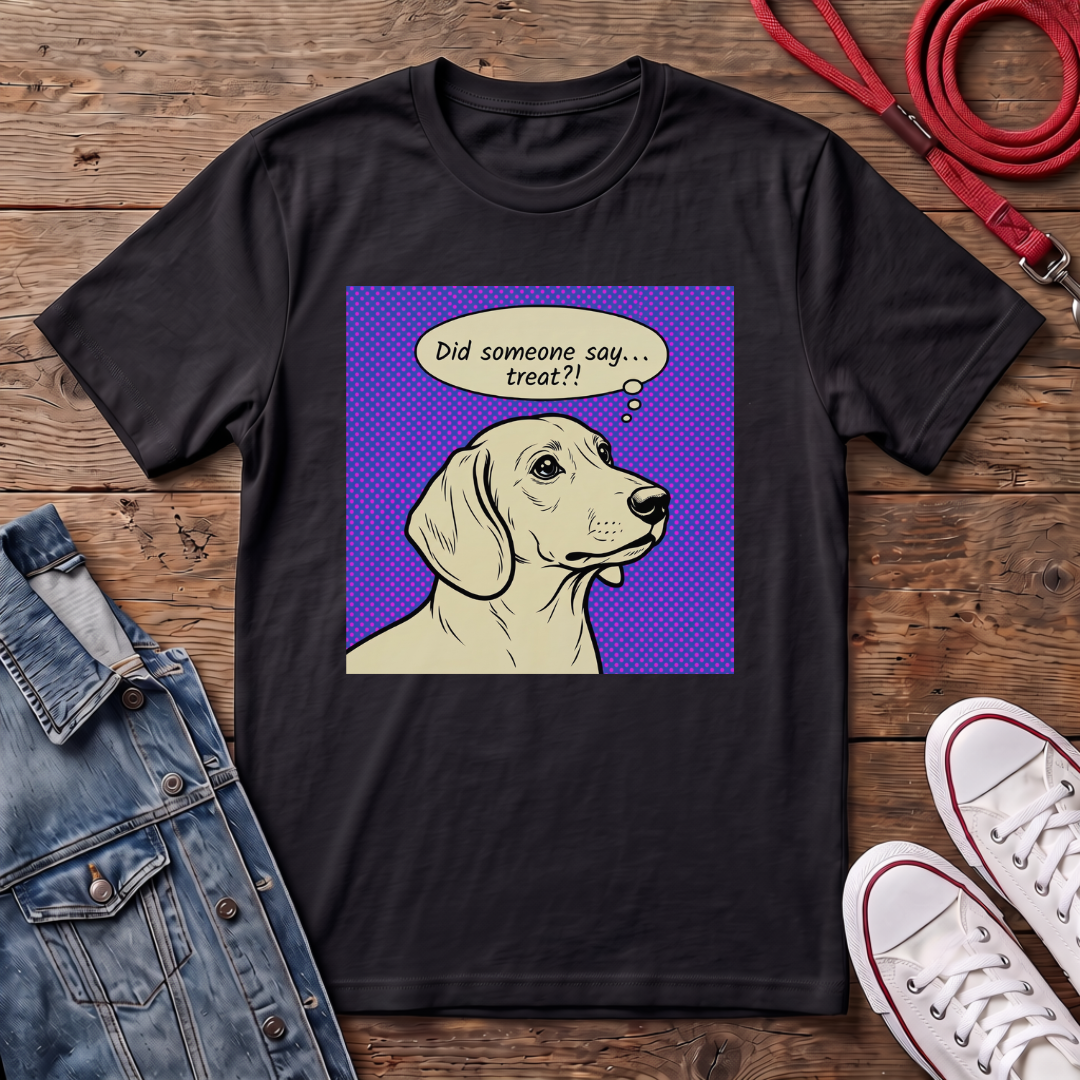 Did Someone Say Treat? - Smooth Haired T-shirt