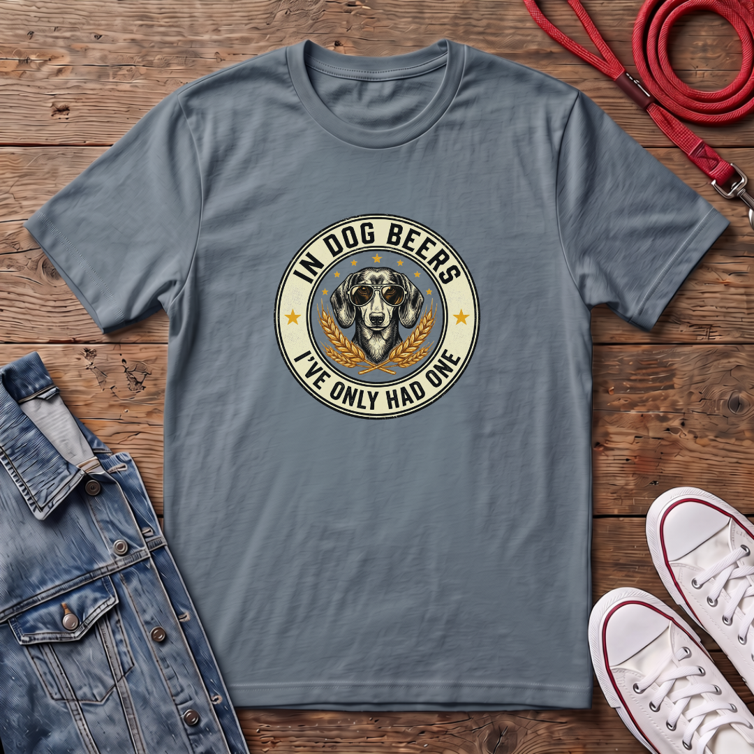In Dog Beers, I Only Had One - Smooth Haired T-shirt