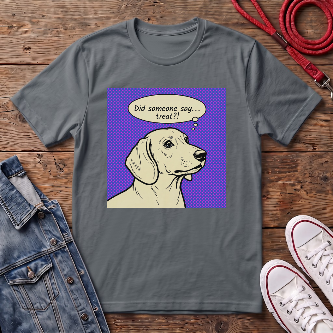 Did Someone Say Treat? - Smooth Haired T-shirt