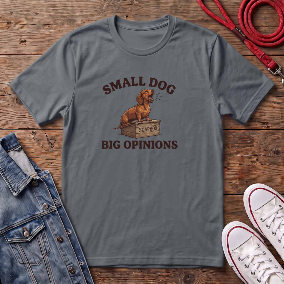 Small Dog, Big Opinions T-shirt