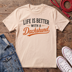 Life is Better With a Dachshund T-shirt