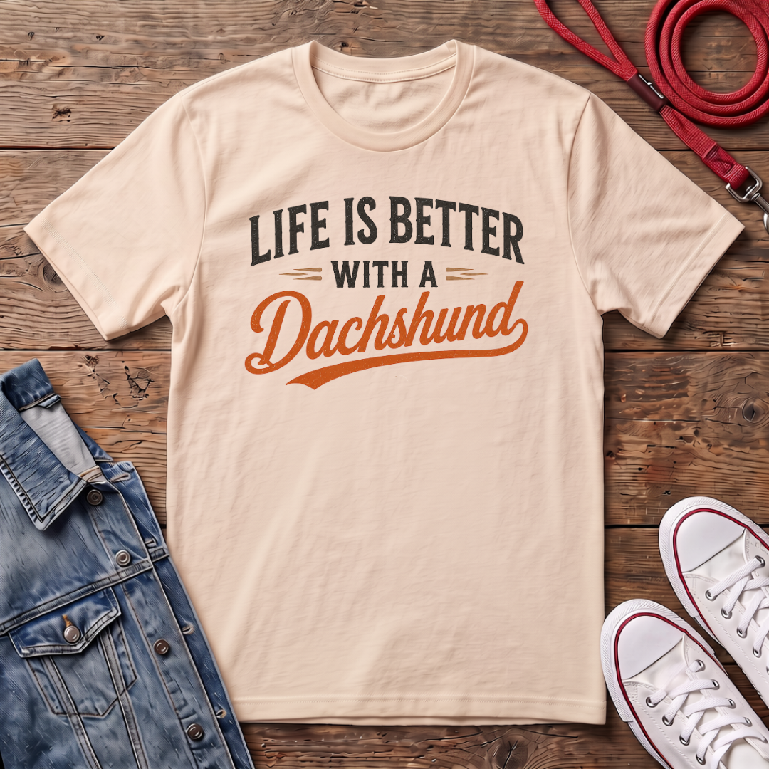 Life is Better With a Dachshund T-shirt