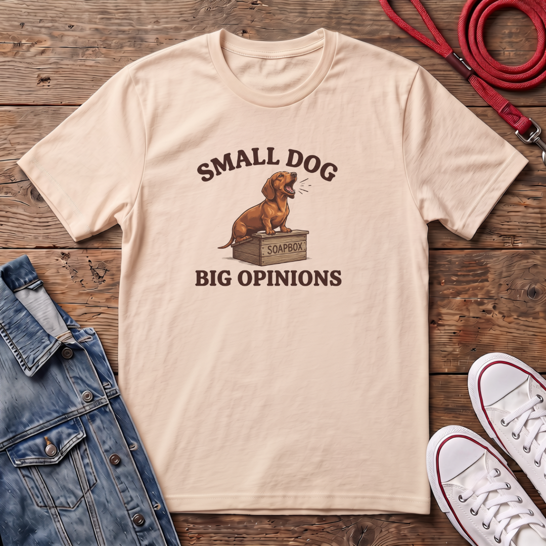 Small Dog, Big Opinions T-shirt