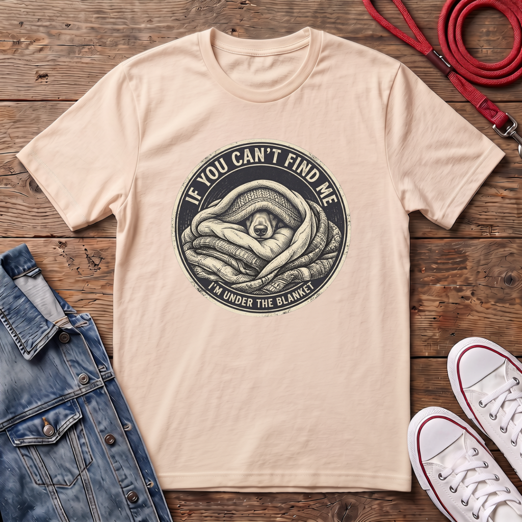 If You Can't Find Me T-shirt