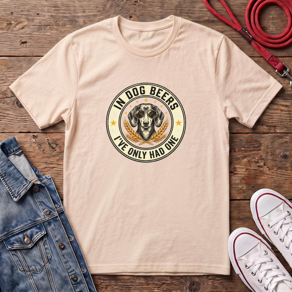 In Dog Beers, I Only Had One - Smooth Haired T-shirt
