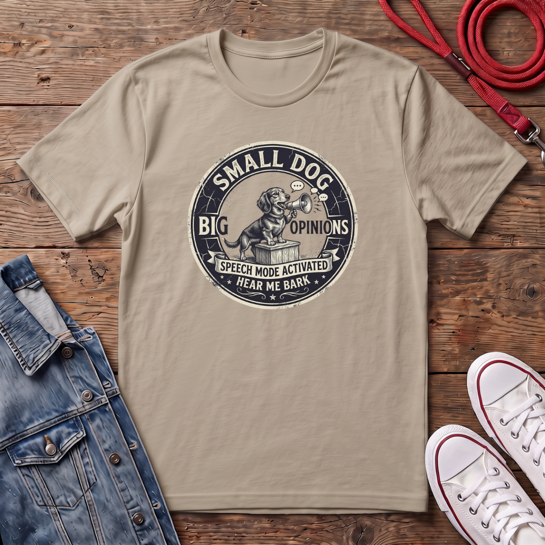 Small Dog, Big Opinions T-shirt