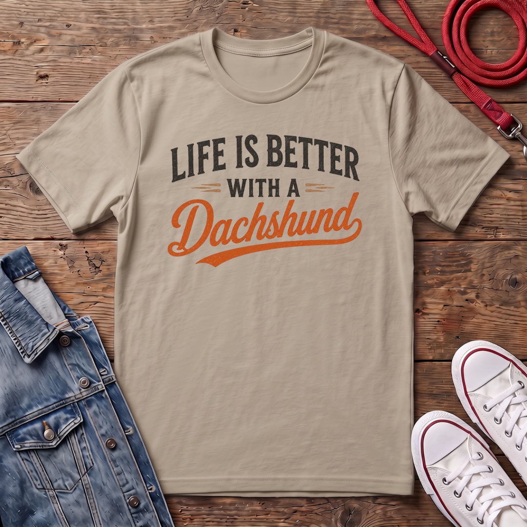 Life is Better With a Dachshund T-shirt