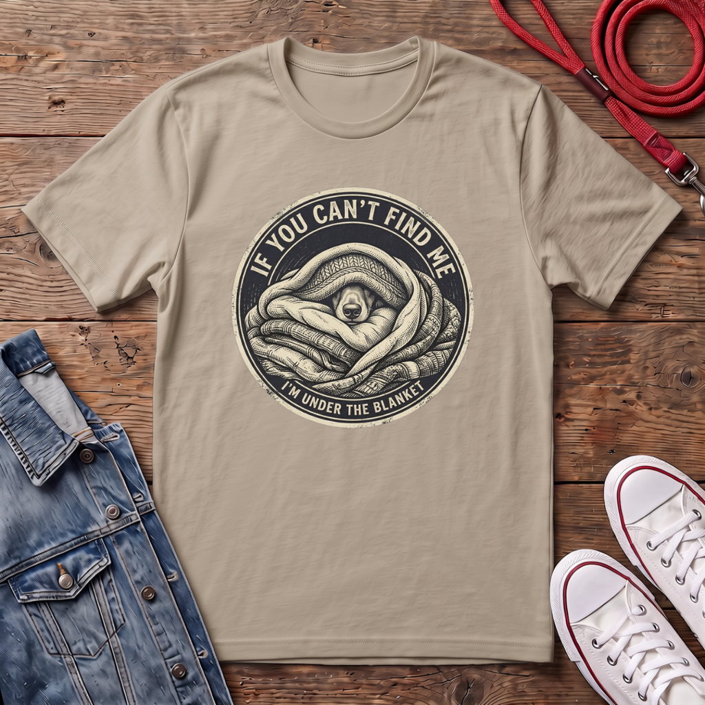 If You Can't Find Me T-shirt