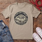 If You Can't Find Me T-shirt