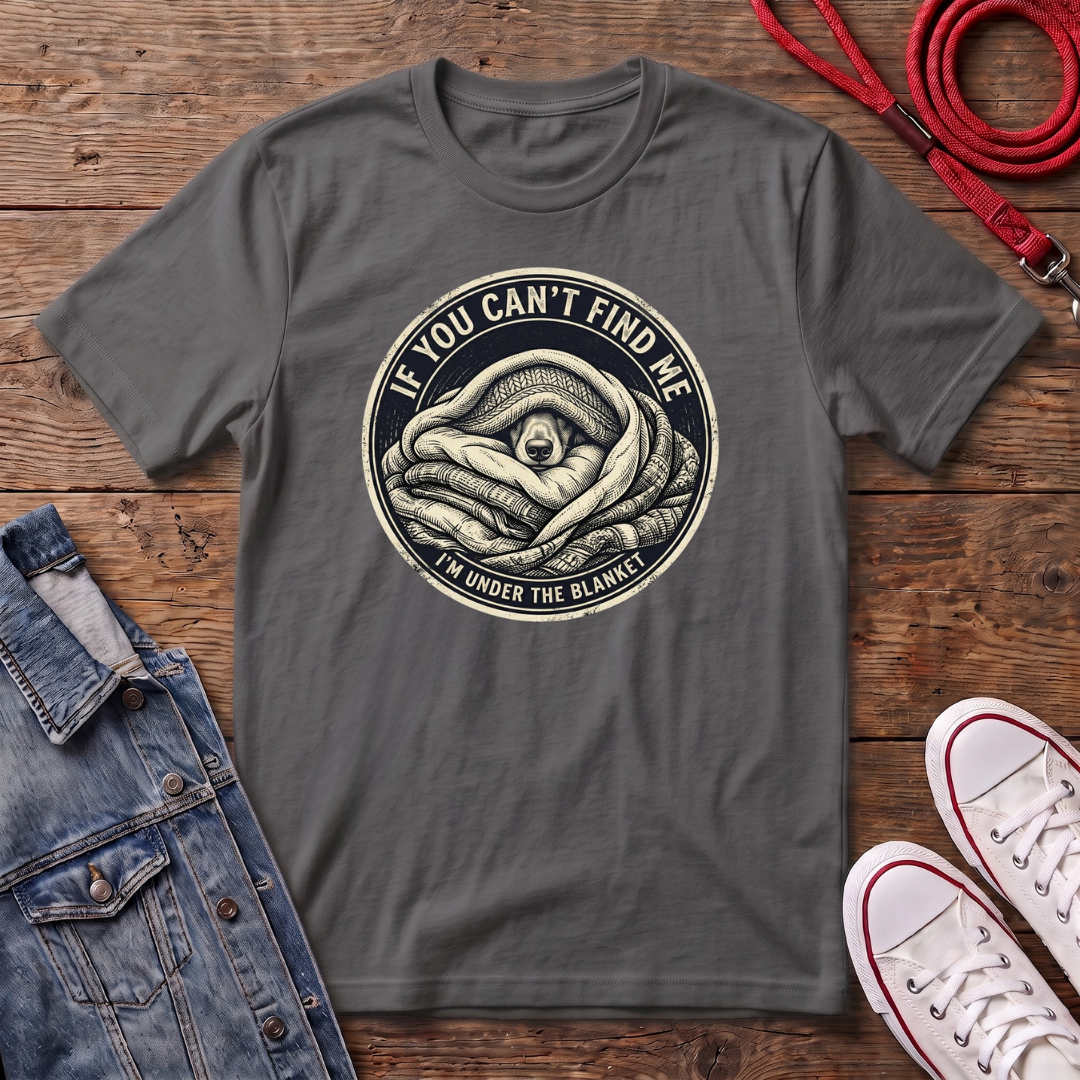 If You Can't Find Me T-shirt