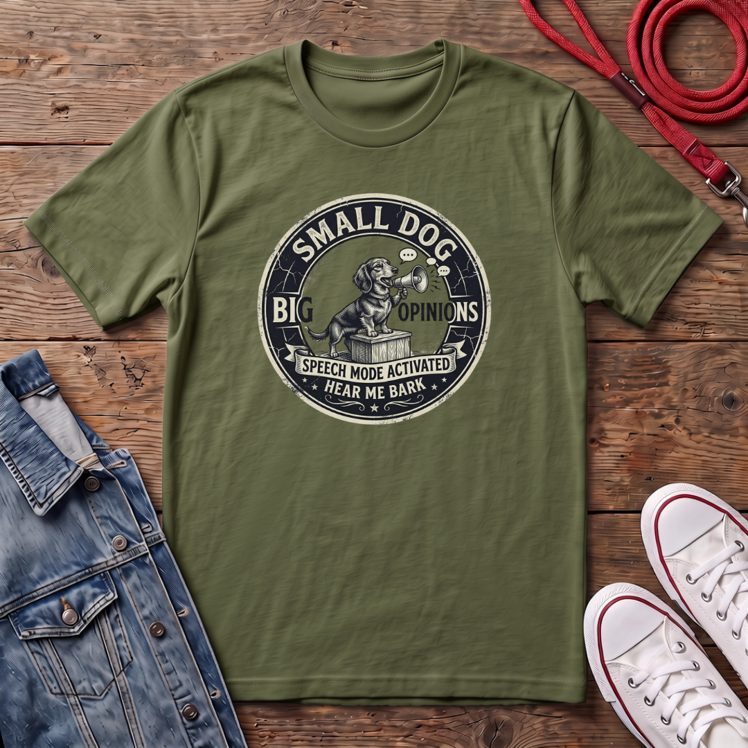 Small Dog, Big Opinions T-shirt