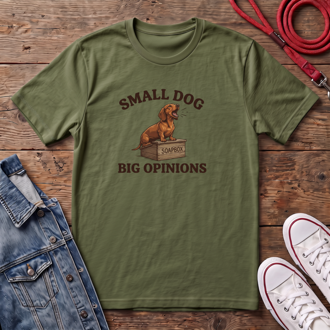Small Dog, Big Opinions T-shirt