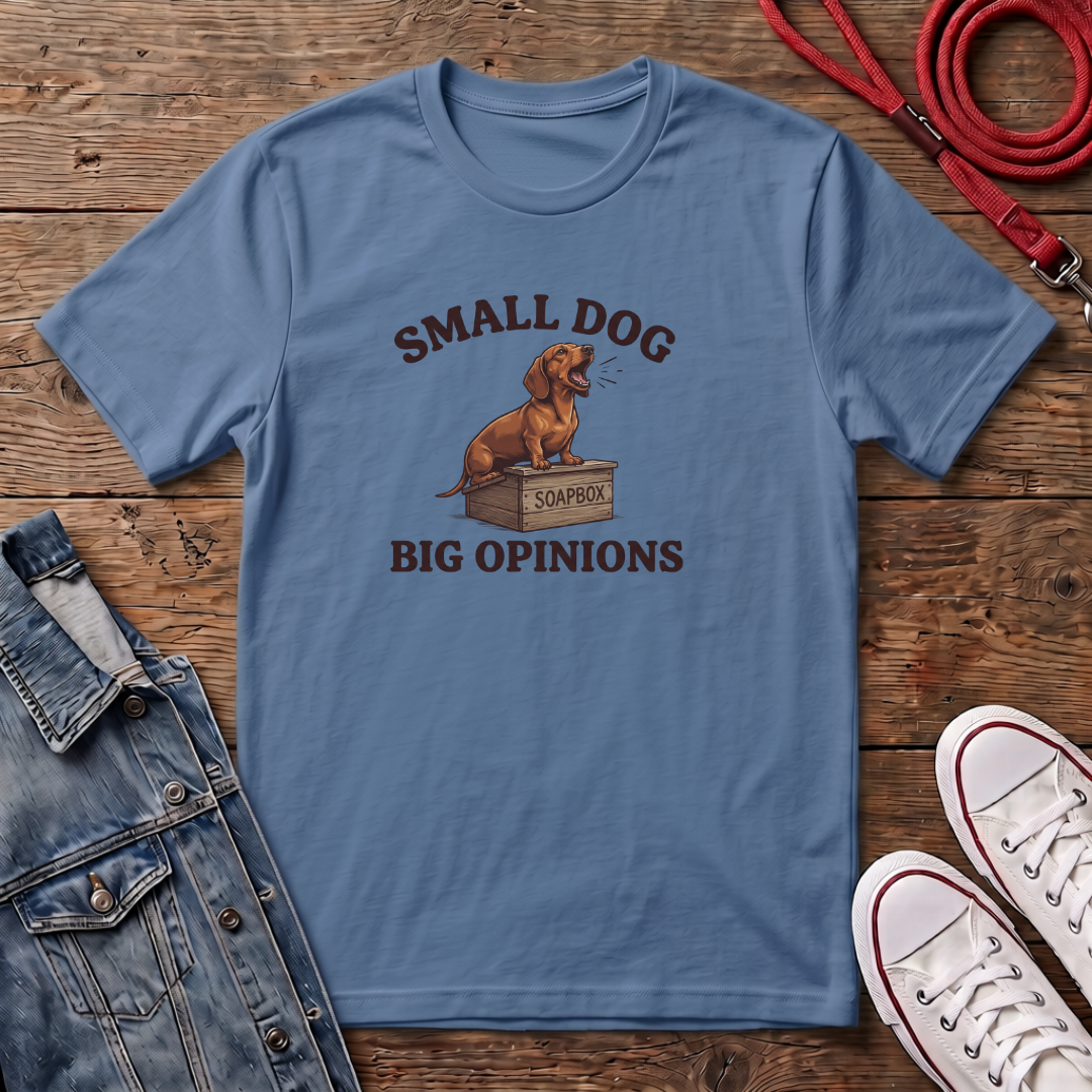 Small Dog, Big Opinions T-shirt