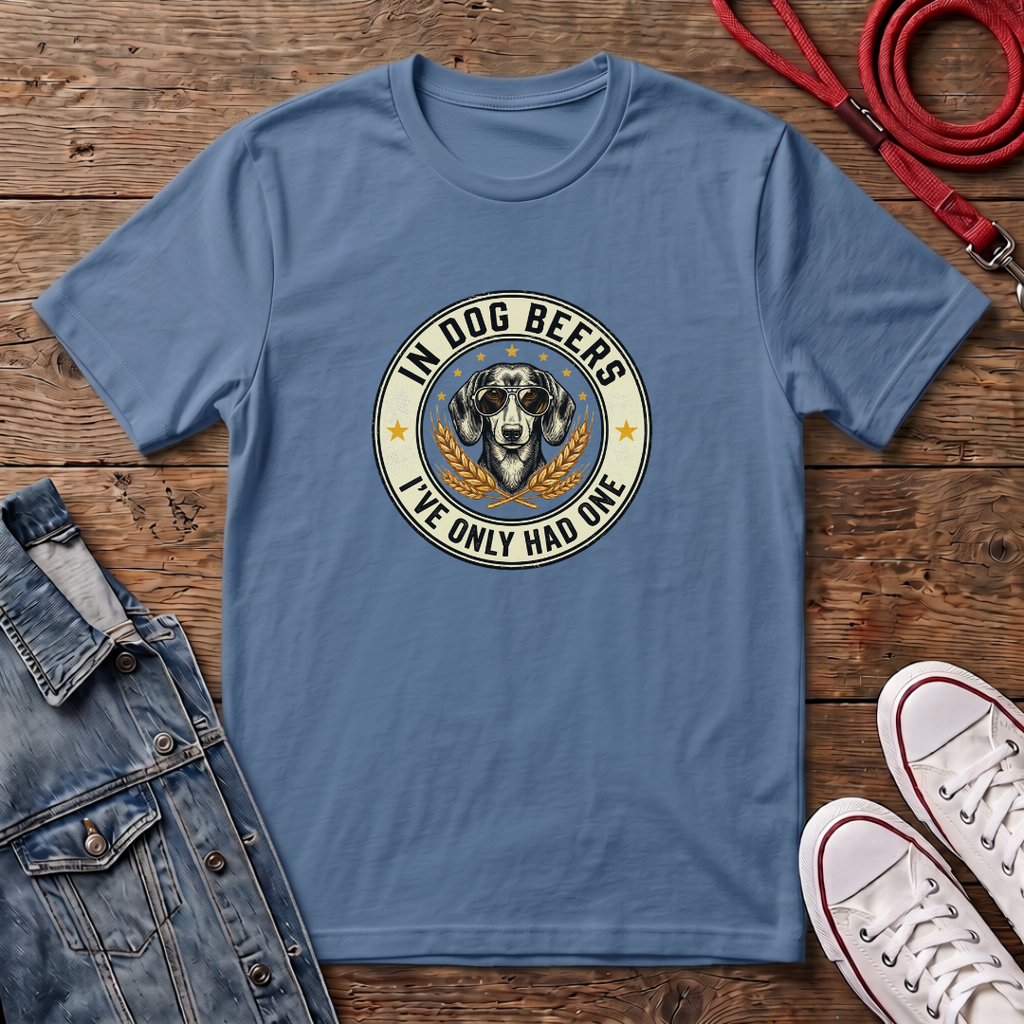 In Dog Beers, I Only Had One - Smooth Haired T-shirt