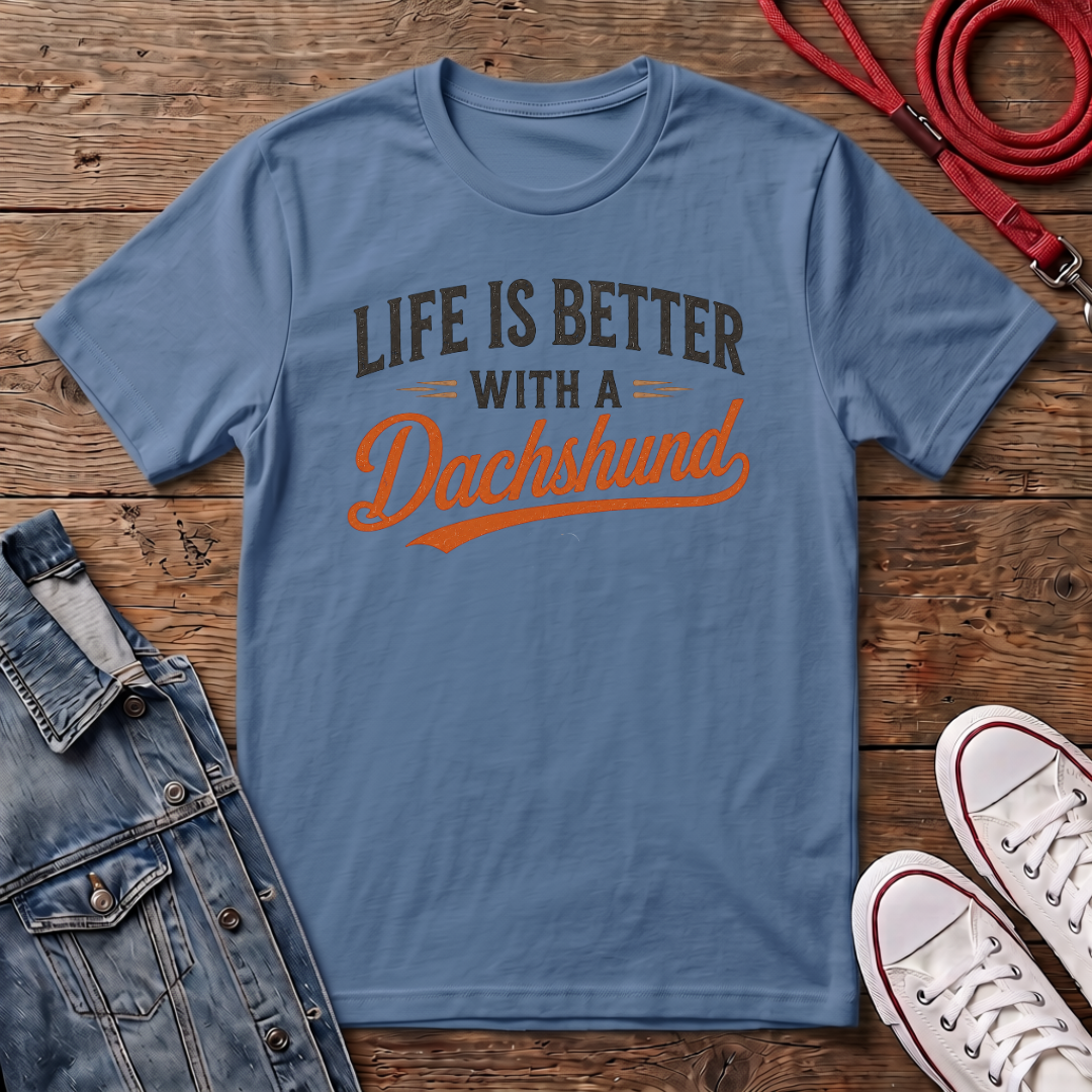 Life is Better With a Dachshund T-shirt