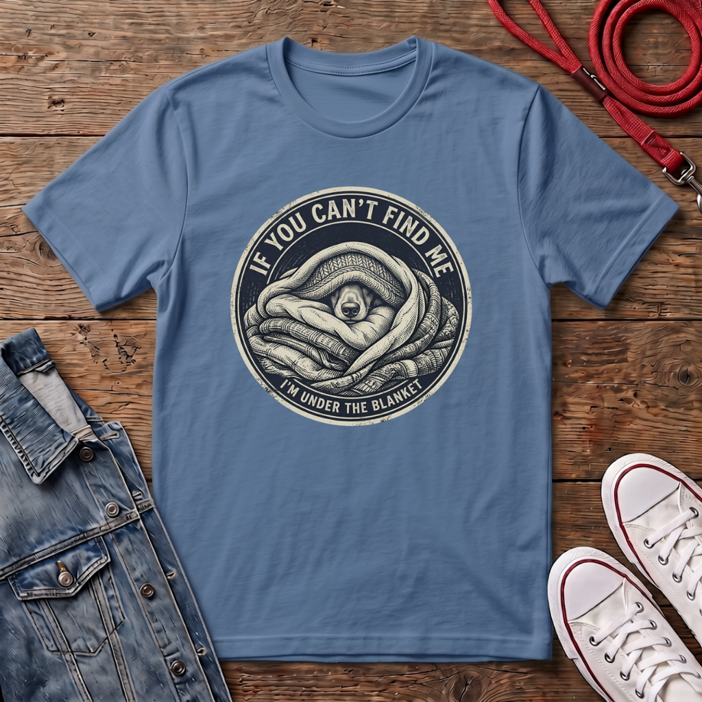 If You Can't Find Me T-shirt