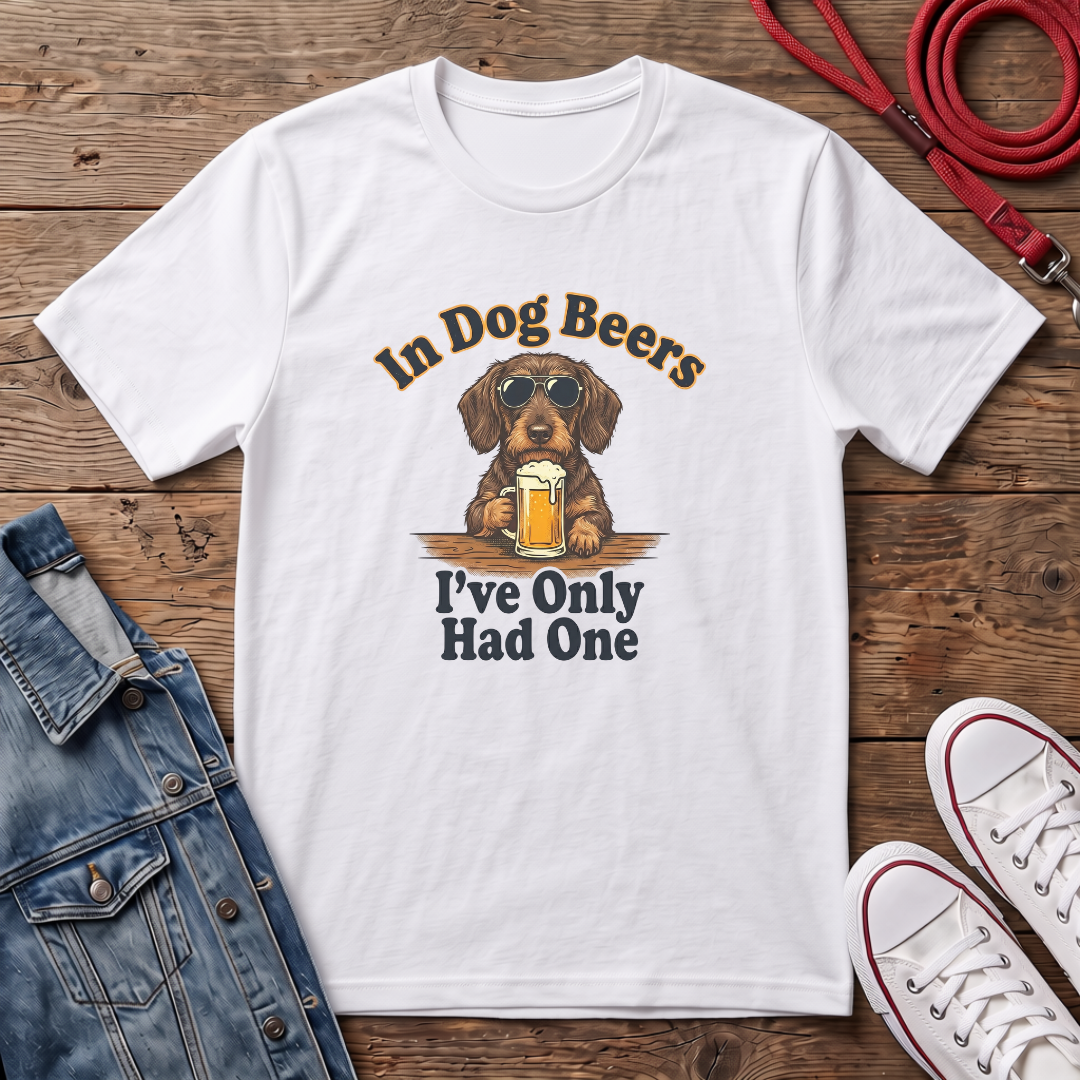 In Dog Beers, I Only Had One - Wired Haired T-shirt