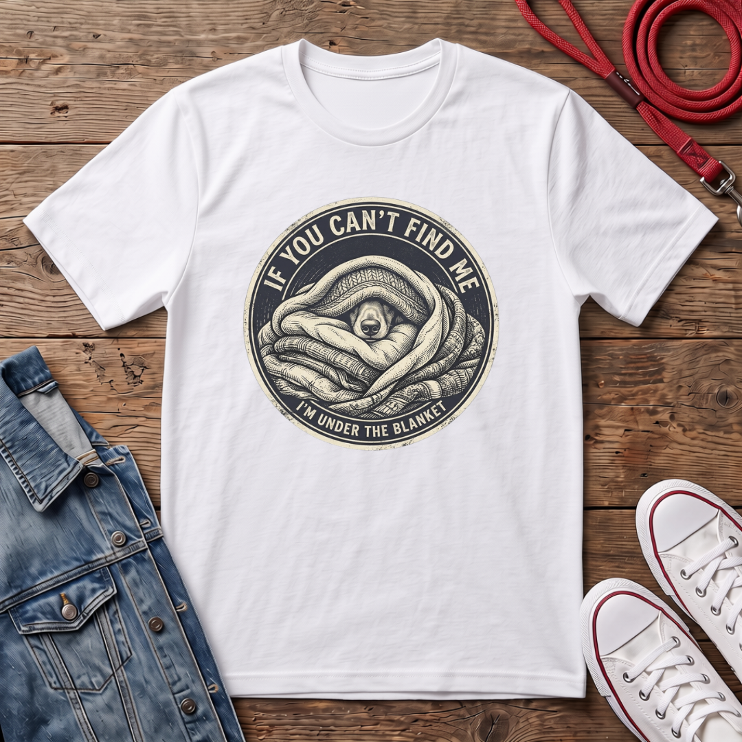 If You Can't Find Me T-shirt