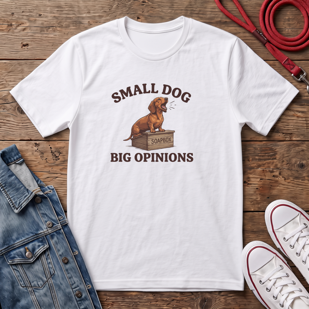 Small Dog, Big Opinions T-shirt
